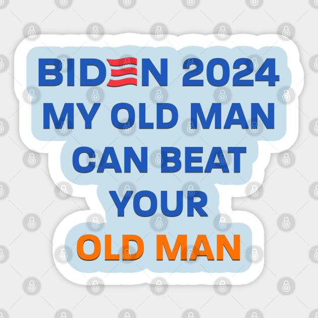 Biden 2024: My Old Man Can Beat Your Old Man Sticker by AC Tyler